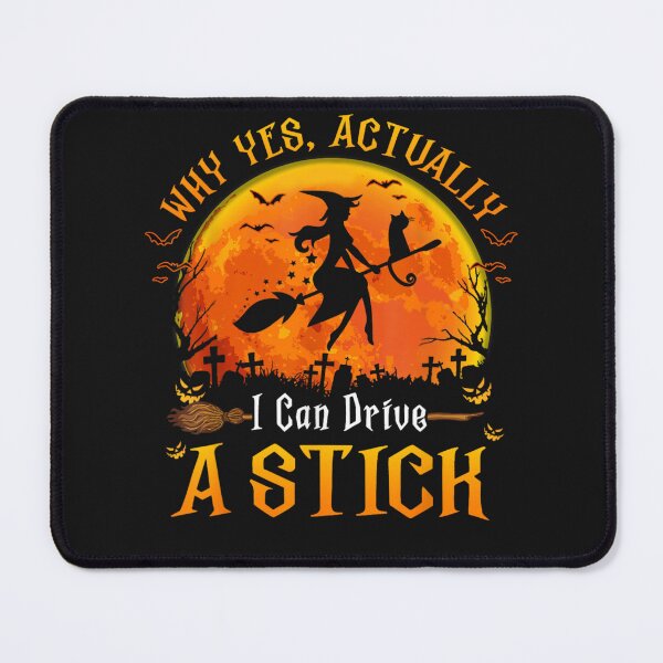 Item preview, Why Yes Actually I Can Drive A Stick Halloween Witch  designed and sold by SchoebenIllijah.