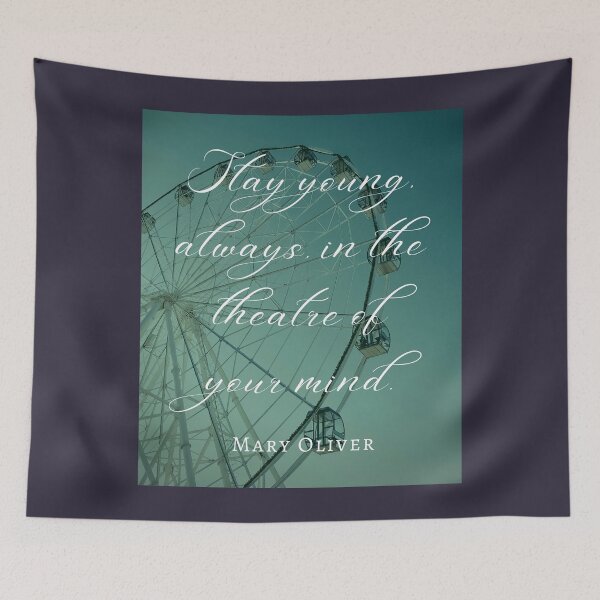 Item preview, Mary Jane Oliver quote: Stay young, always, in the theater of your mind. designed and sold by artbleed.