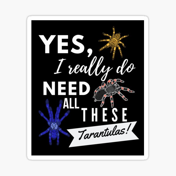 Item preview, I Do Need All These Tarantulas! (black) designed and sold by luchik-and-co.