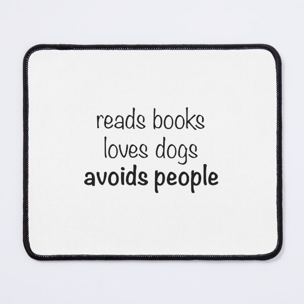 Item preview, Reads books, loves dogs, avoids people designed and sold by TeakettleBooks.