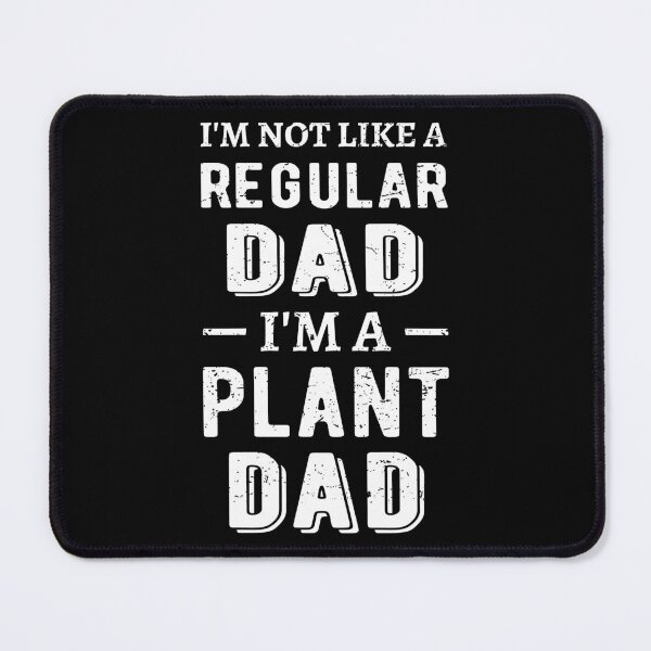 Item preview, I'm Not Like A Regular Dad, I'm A Plant Dad I designed and sold by Lemon Pepper.