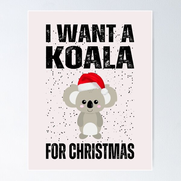 Item preview, I want a koala for christmas ,gift designed and sold by erozzz.
