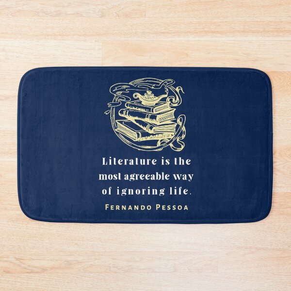 Item preview, Copy of Fernando Pessoa quote: Literature is the most agreeable way of ignoring life. designed and sold by artbleed.
