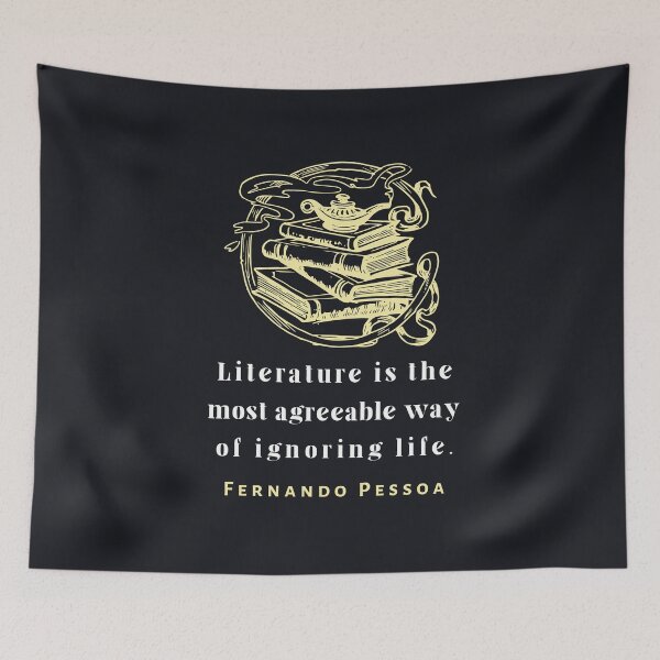 Item preview, Copy of Fernando Pessoa quote: Literature is the most agreeable way of ignoring life. designed and sold by artbleed.