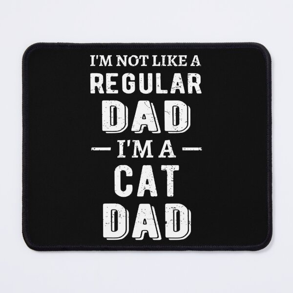 Item preview, I'm Not Like A Regular Dad, I'm A Cat Dad I designed and sold by Lemon Pepper.