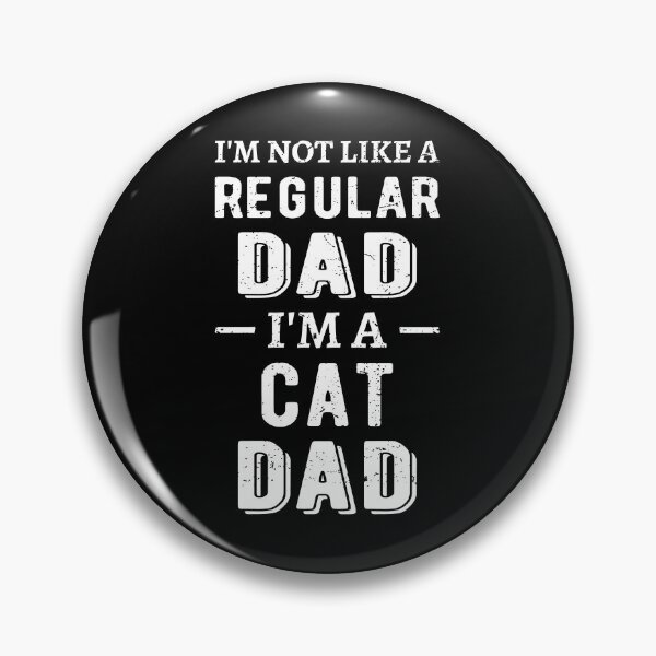 Item preview, I'm Not Like A Regular Dad, I'm A Cat Dad I designed and sold by Lemon Pepper.
