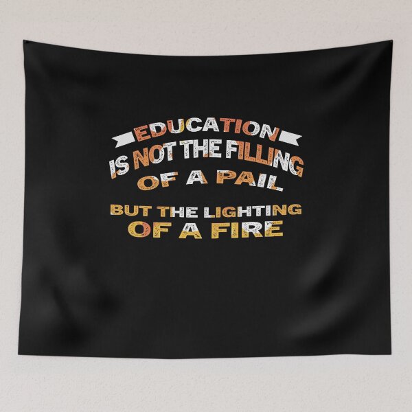 Item preview, Education is not the filling of a pail, but the lighting of a fire designed and sold by Adam 7ea.