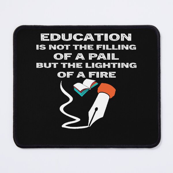 Item preview, Education is not the filling of a pail, but the lighting of a fire designed and sold by Adam 7ea.