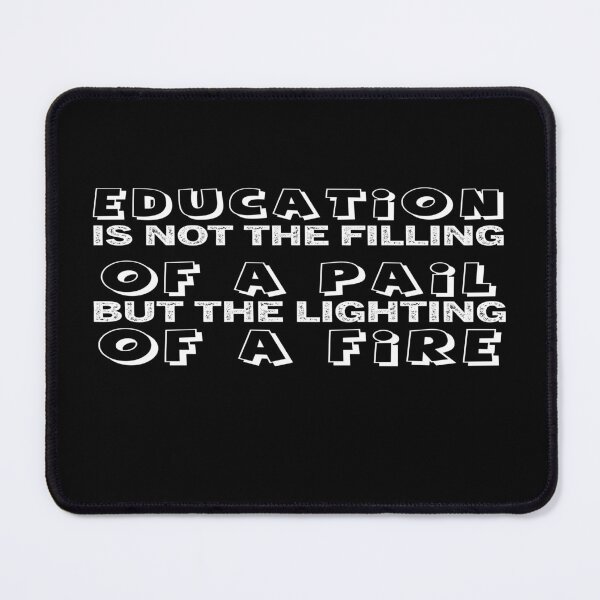 Item preview, Education is not the filling of a pail, but the lighting of a fire designed and sold by Adam 7ea.