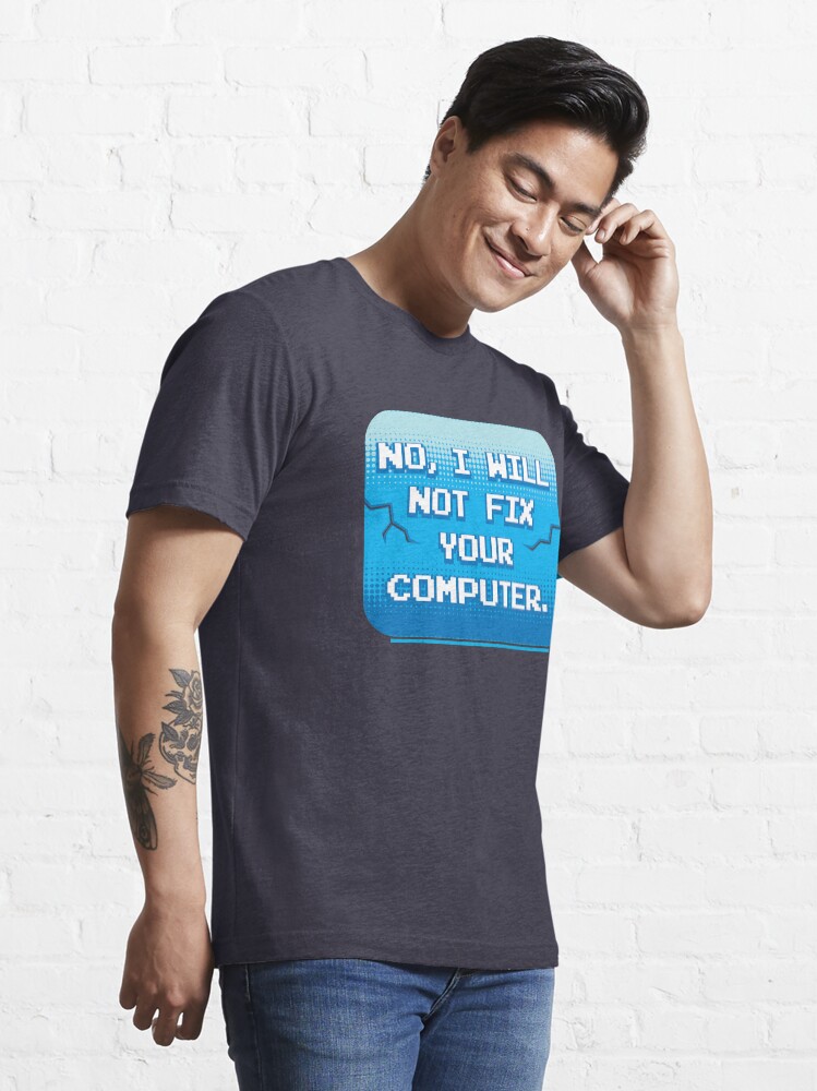 Alternate view of No I Will Not Fix Your Computer - Funny Programmer Quotes Gift Essential T-Shirt