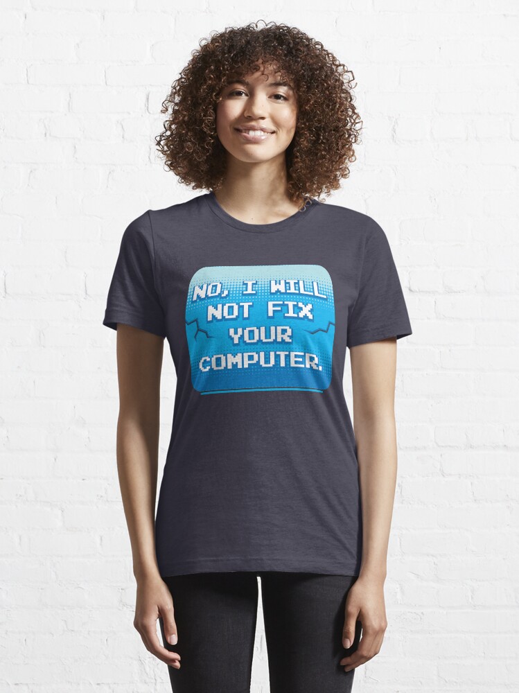 Alternate view of No I Will Not Fix Your Computer - Funny Programmer Quotes Gift Essential T-Shirt