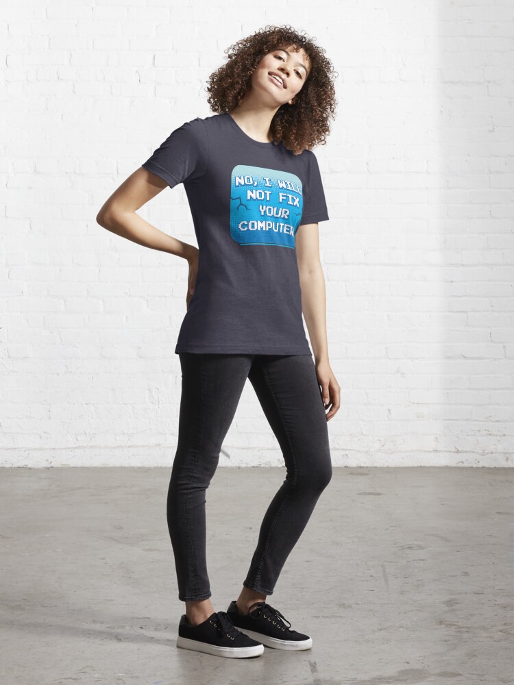 Alternate view of No I Will Not Fix Your Computer - Funny Programmer Quotes Gift Essential T-Shirt