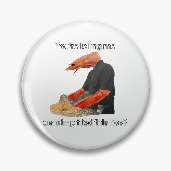 Item preview, You're telling me a shrimp fried this rice? designed and sold by NickumsGraphics.