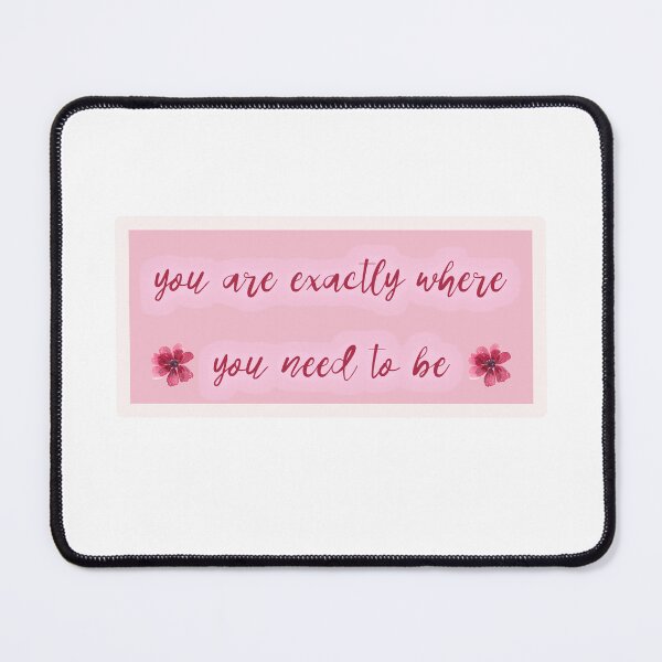Item preview, You Are Exactly Where You Need To Be designed and sold by shroukart.