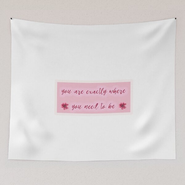 Item preview, You Are Exactly Where You Need To Be designed and sold by shroukart.