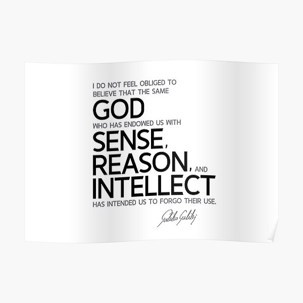 god, sense, reason, intellect - galileo galilei Poster
