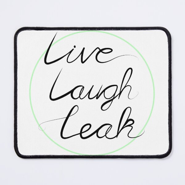 Item preview, Copy of Live Laugh Leak designed and sold by Holly M Backus.
