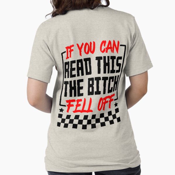 Item preview, If You Can Read This The B*tch Fell Off funny biker design designed and sold by LuxindaSwirl.