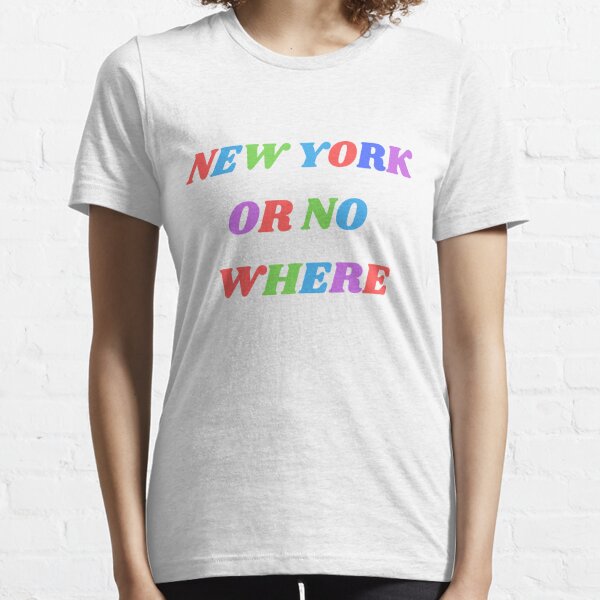 New York Or Nowhere T Shirt - Resttee