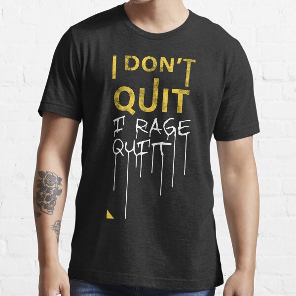 Rage Quit T-Shirts & T-Shirt Designs