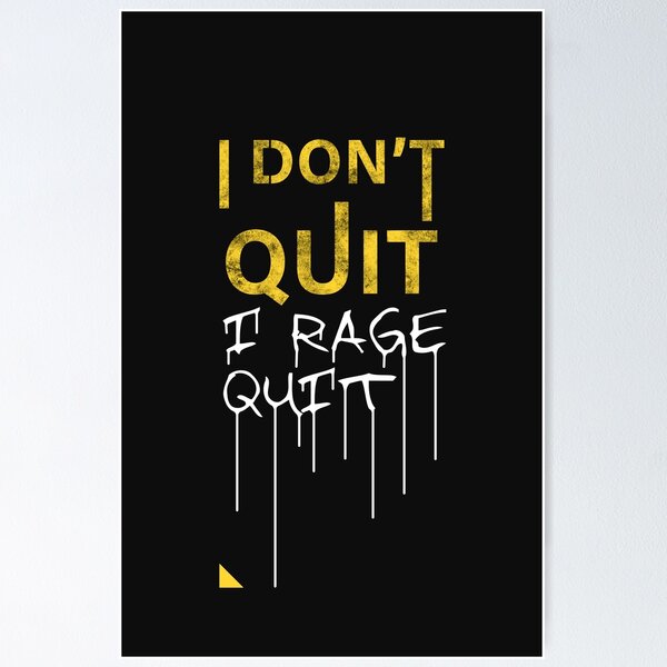 Rage Quitters Posters for Sale