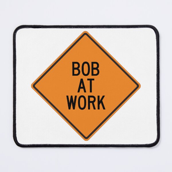 Item preview, Bob at Work Funny Personalized Warning Sign designed and sold by Wurmbone.