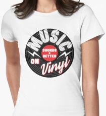 Music Sounds Better On Vinyl Women's Fitted T-Shirt