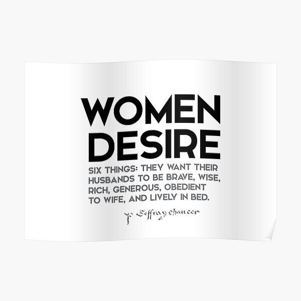 women desire six things - geoffrey chaucer Poster
