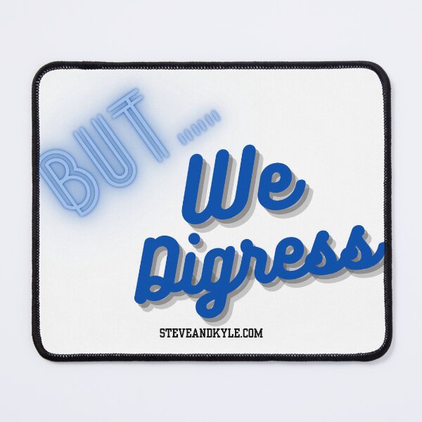 Item preview, But....we digress designed and sold by steveandkyle.