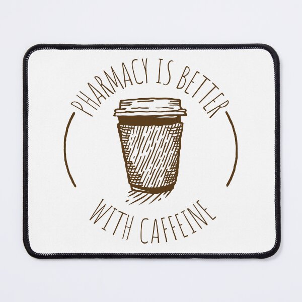 Item preview, Pharmacy is Better with Caffeine designed and sold by PharmDLight.