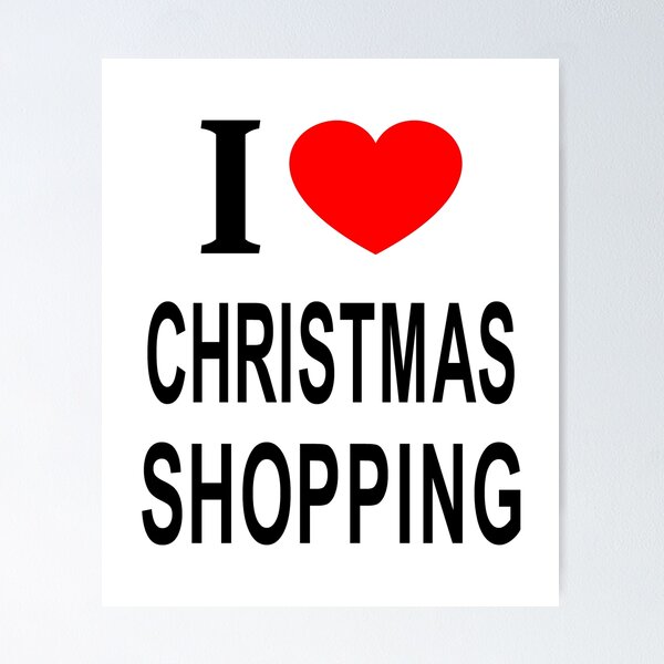 Item preview, I ❤️ CHRISTMAS SHOPPING I LOVE CHRISTMAS SHOPPING I HEART CHRISTMAS SHOPPING designed and sold by usernamenaijan.