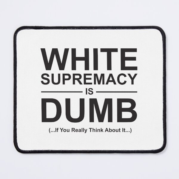 Item preview, White supremacy is dumb designed and sold by Politics-Corner.