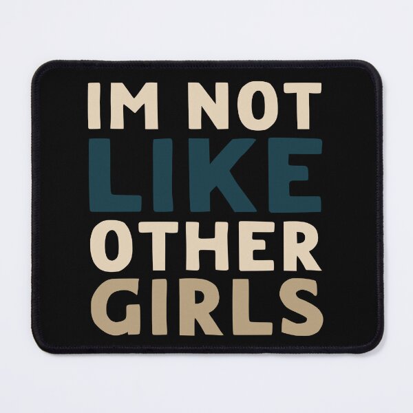 Item preview, Im Not Like Other Girls designed and sold by LudwikeArts.