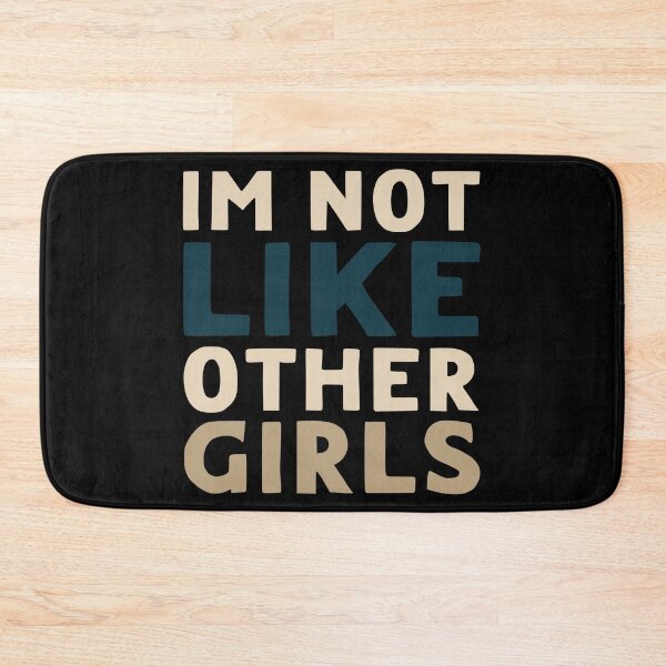 Item preview, Im Not Like Other Girls designed and sold by LudwikeArts.