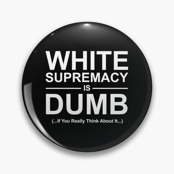 Item preview, White supremacy is dumb white text designed and sold by Politics-Corner.