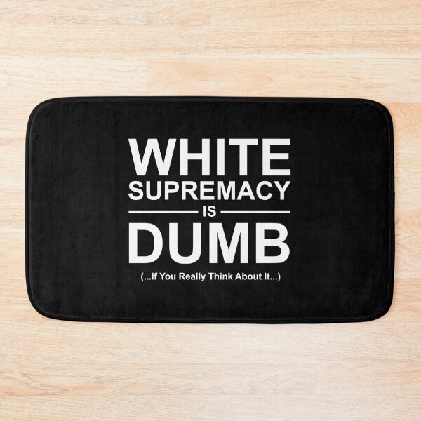Item preview, White supremacy is dumb white text designed and sold by Politics-Corner.