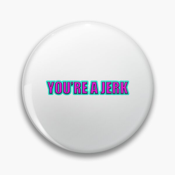 Item preview, You’re A Jerk designed and sold by Gotta Escape.