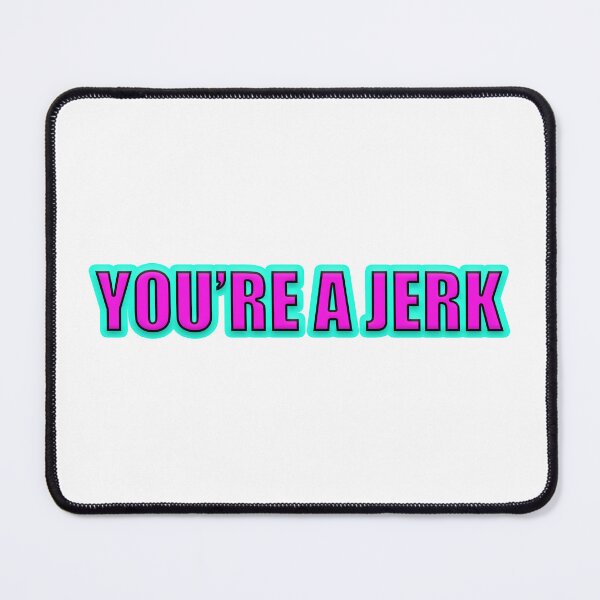 Item preview, You’re A Jerk designed and sold by Gotta Escape.
