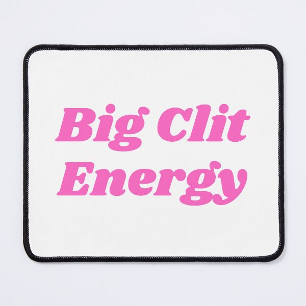 Item preview, Big Clit Energy designed and sold by KinkShoppe.