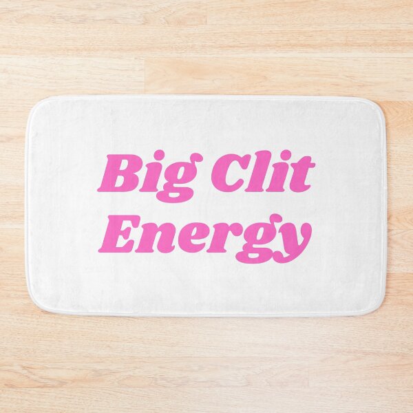 Item preview, Big Clit Energy designed and sold by KinkShoppe.