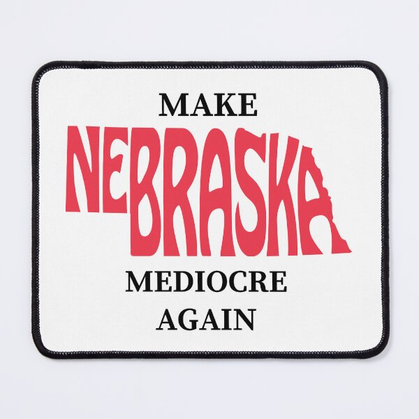 Item preview, Make Nebraska Mediocre Again  designed and sold by MrJdesignDepot.