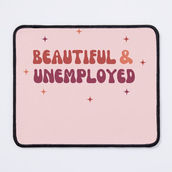 Item preview, Beautiful and Unemployed designed and sold by goblinbabe.