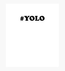 YOLO #YOLO You Only Live Once Photographic Print