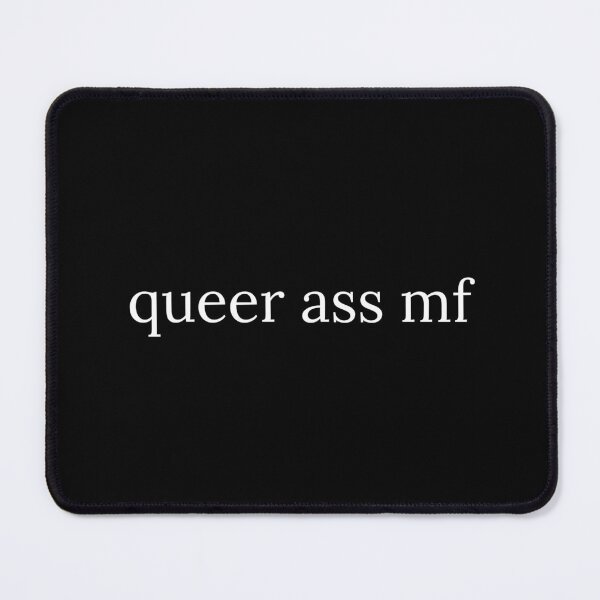 Item preview, Queer Ass MF | Queer Ass Motherfucker designed and sold by KinkShoppe.