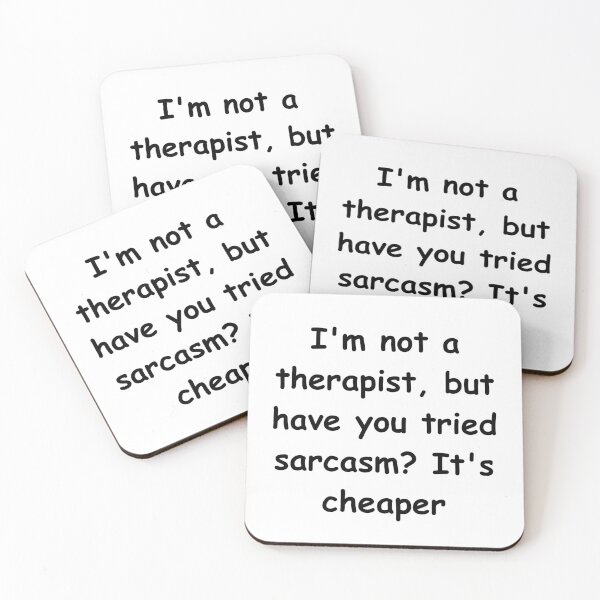 Item preview, I'm not a therapist, but have you tried sarcasm? It's cheaper designed and sold by StickerguyYYY.