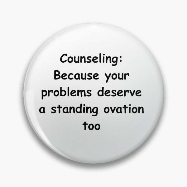 Item preview, Counseling: Because your problems deserve a standing ovation too designed and sold by StickerguyYYY.
