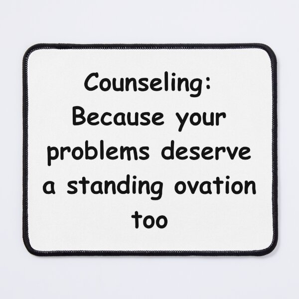 Item preview, Counseling: Because your problems deserve a standing ovation too designed and sold by StickerguyYYY.