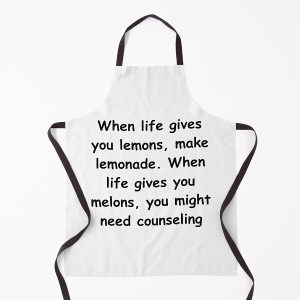 Item preview, When life gives you lemons, make lemonade. When life gives you melons, you might need counseling designed and sold by StickerguyYYY.