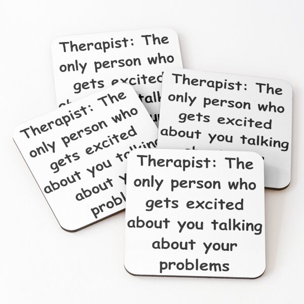 Item preview, Therapist: The only person who gets excited about you talking about your problems designed and sold by StickerguyYYY.