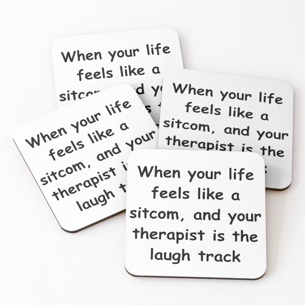 Item preview, When your life feels like a sitcom, and your therapist is the laugh track designed and sold by StickerguyYYY.